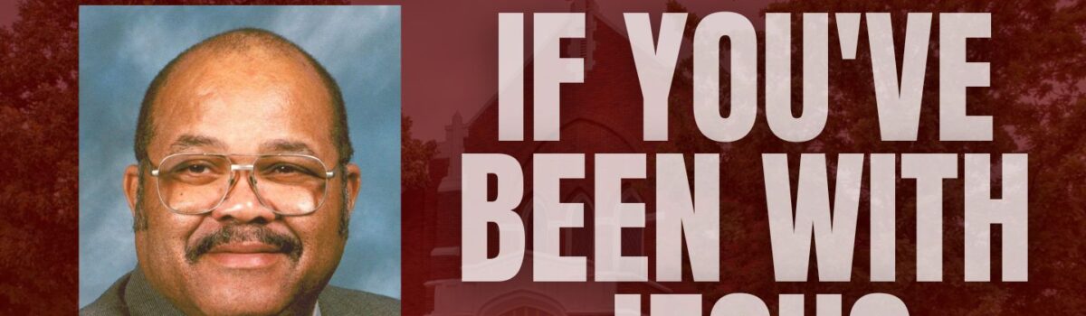 If You’ve Been with Jesus